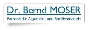 Dr. Bernd MOSER - Facharzt für Allgemein- und Familienmedizin